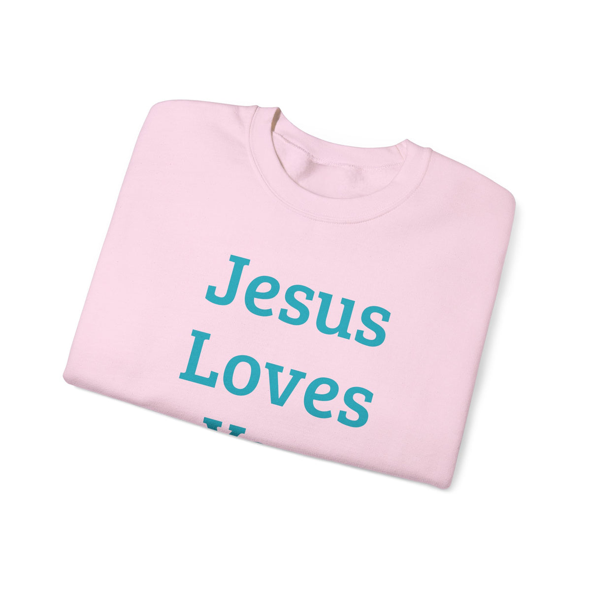 Jesus Loves You  Sweatshirt
