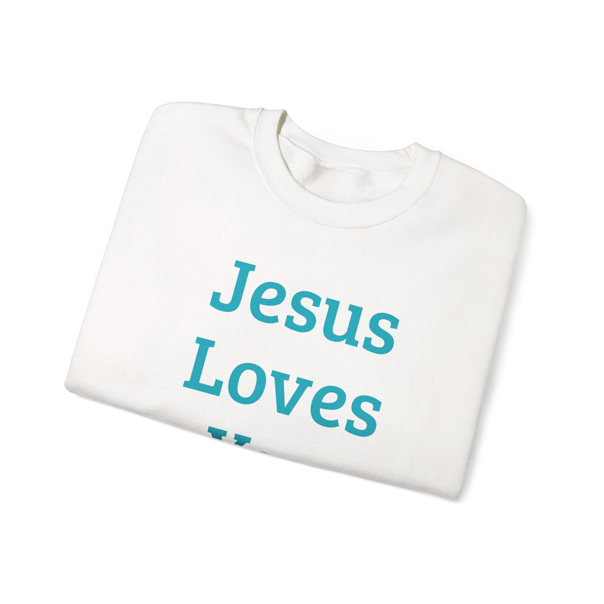 Jesus Loves You  Sweatshirt