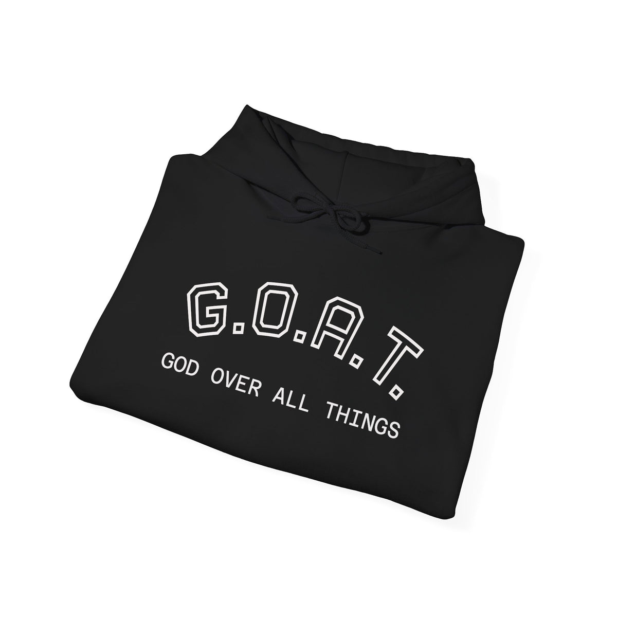 G.O.A.T. Hoodie — "God Over All Things" Hoodie