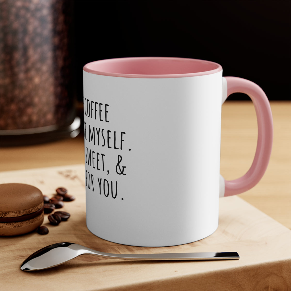 Strong, Sweet & Too Hot For You Coffee Mug
