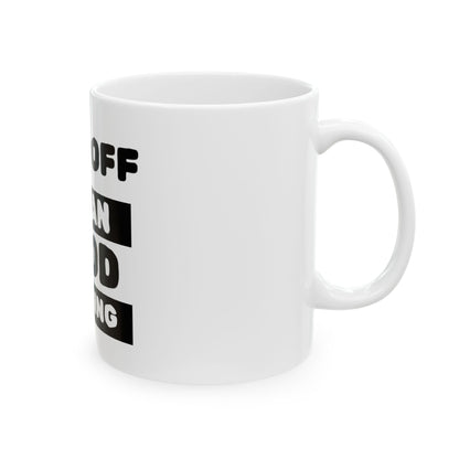 Funny C— “Fu*k Off I Mean Good Morning” Coffee Mug (11oz, 15oz)