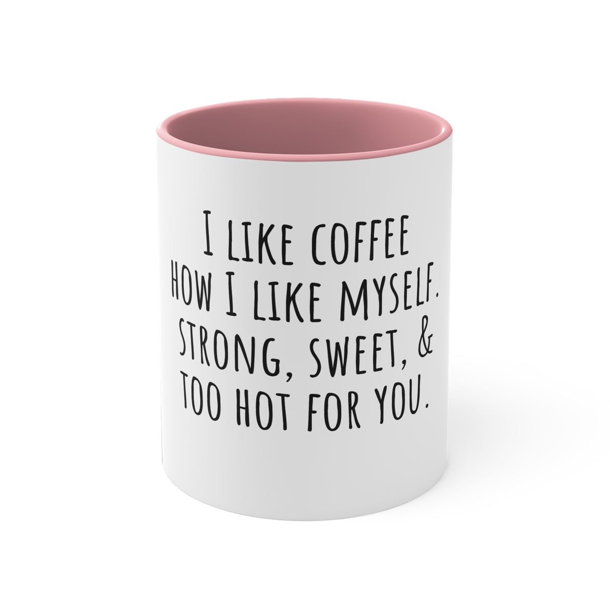 Strong, Sweet & Too Hot For You Coffee Mug