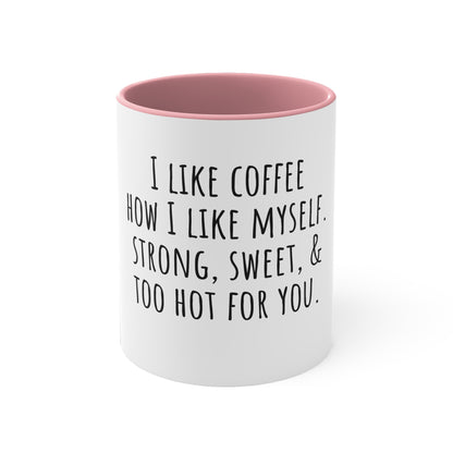 Strong, Sweet & Too Hot For You Coffee Mug