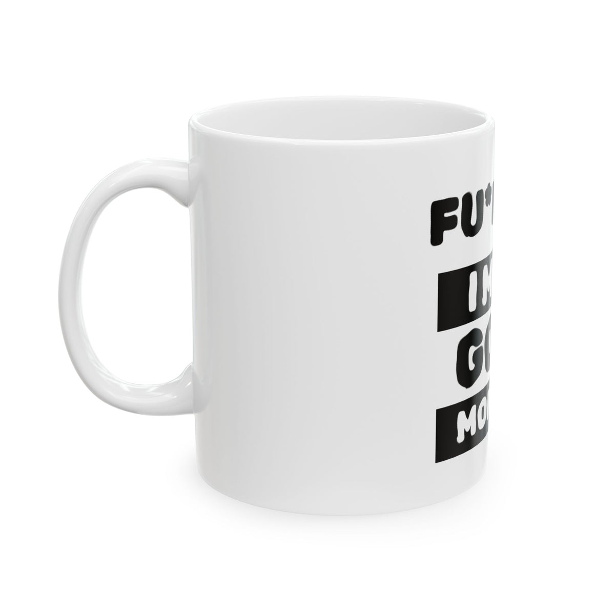 Funny C— “Fu*k Off I Mean Good Morning” Coffee Mug (11oz, 15oz)