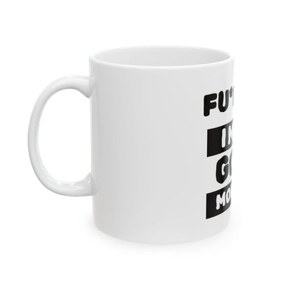 Funny C— “Fu*k Off I Mean Good Morning” Coffee Mug (11oz, 15oz)